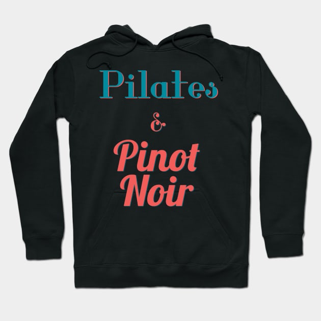 Pilates and Pinot Noir Hoodie by abrushwithhumor